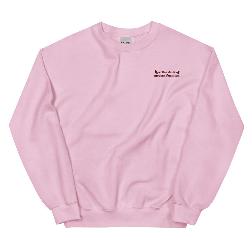 Horrible Result of Modern Feminism Sweatshirt (Pink)